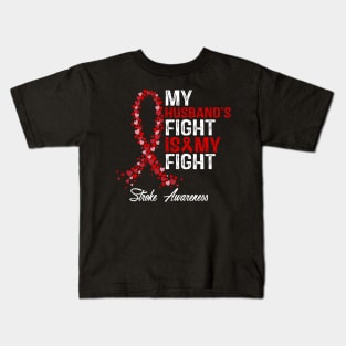 Stroke Awareness My Husband's Fight Is My Fight Kids T-Shirt